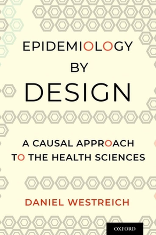 Epidemiology by Design: A Causal Approach to the Health Sciences by Westreich Daniel