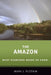 The Amazon: What Everyone Needs to Know by Mark J. Plotkin