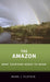 The Amazon: What Everyone Needs to Know by Mark J. Plotkin