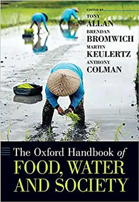 The Oxford Handbook of Food, Water and Society by Allan Tony