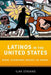 Latinos in the United States: What Everyone Needs to Know(r) by Stavans