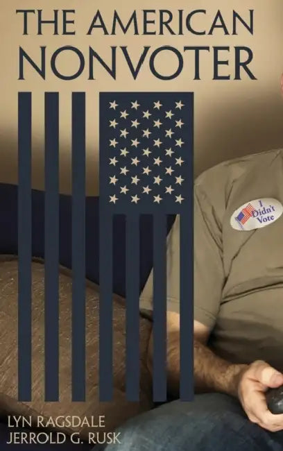 The American Nonvoter by Lyn Ragsdale, Jerrold G. Rusk