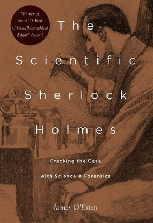 Scientific Sherlock Holmes: Cracking the Case with Science and Forensics by James O'Brien