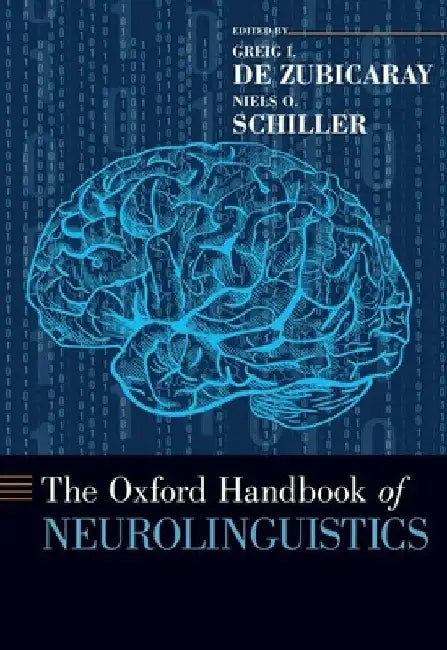 Oxford Handbook of Neurolinguistics by Greig I. de Zubicaray