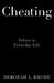 Cheating: Ethics in Everyday Life by Deborah L. Rhode