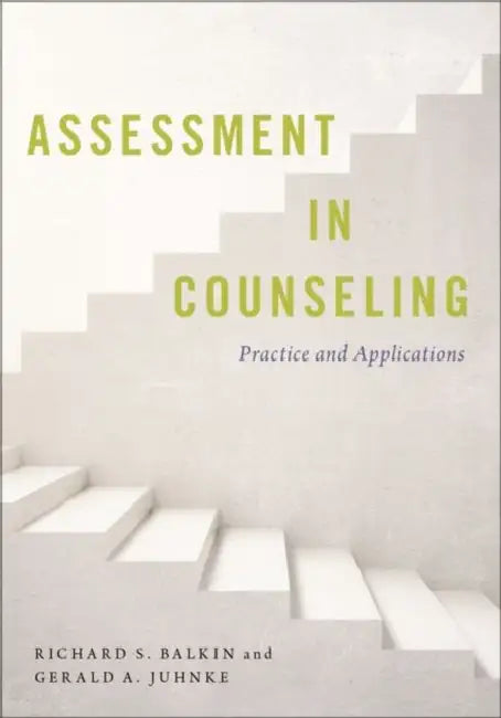 Assessment in Counseling: Practice and Applications by Richard S. Balkin, Gerald A. Juhnke