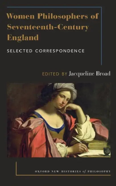 Women Philosophers of Seventeenth-Century England: Selected Correspondence by Jacqueline Broad