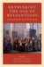 Rethinking the Age of Revolutions: France and the Birth of the Modern World by Bell, Yair Mintzker