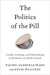 The Politics of the Pill by VanSickle-Ward Rachel; Wallsten Kevin