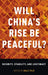 Will China's Rise Be Peaceful?: The Rise of a Great Power in Theory, History, Politics, and the Future by Asle Toje
