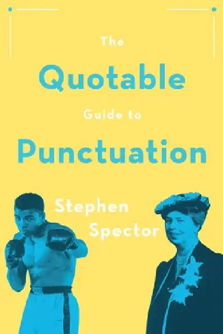 Quotable Guide to Punctuation by Stephen Spector
