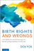 Birth Rights and Wrongs: How Medicine and Technology Are Remaking Reproduction and the Law by Dov Fox