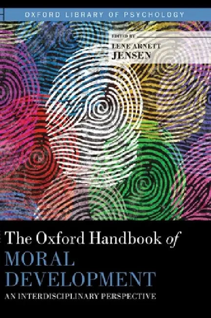 Oxford Handbook of Moral Development: An Interdisciplinary Perspective by Lene Arnett Jensen