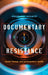 Documentary Resistance: Social Change and Participatory Media by Angela Aguayo