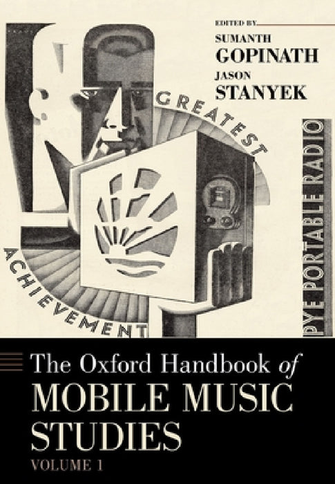 Oxford Handbook of Mobile Music Studies, Volume 1 by Sumanth Gopinath, Jason Stanyek