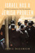 Israel Has a Jewish Problem: Self-Determination as Self-Elimination by Dalsheim Joyce