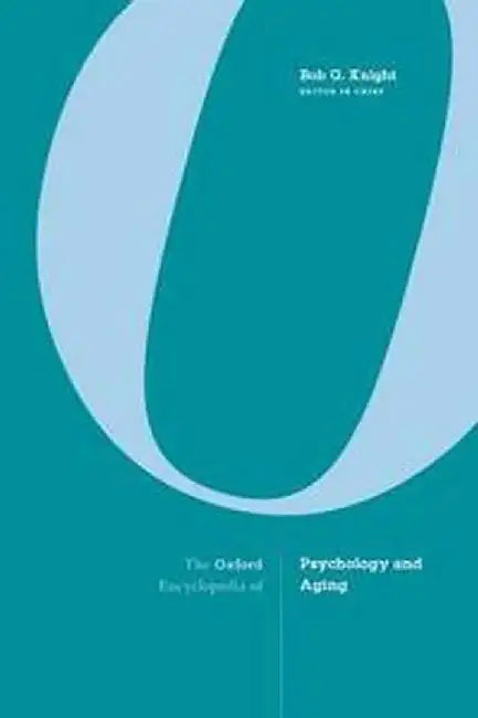 The Oxford Encyclopedia of Psychology and Aging  (3 Vols. Set) by Knight Bob G.