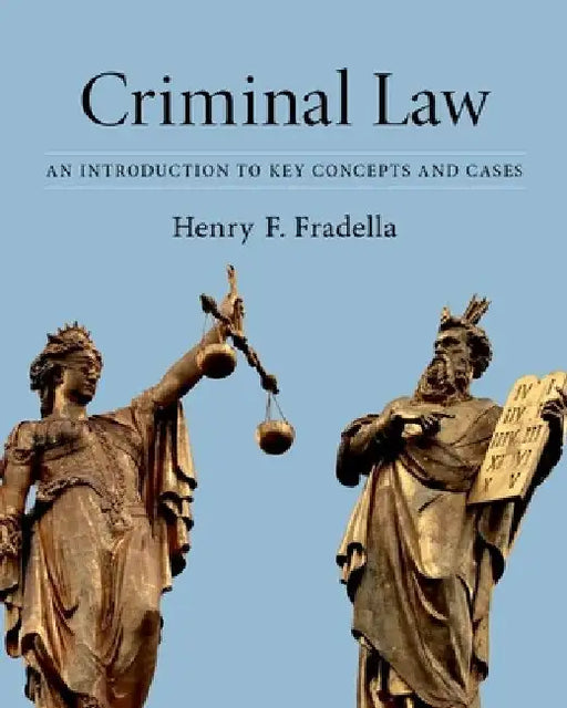 Criminal Law: An Introduction to Key Concepts and Cases by Henry F. Fradella
