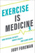 Exercise Is Medicine: How Physical Activity Boosts Health And Slows Aging by Foreman, Judy