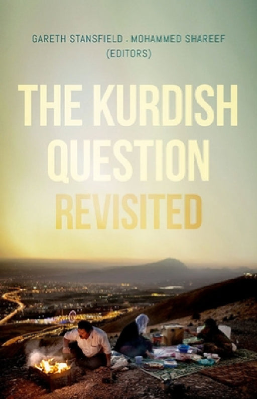 The Kurdish Question Revisited by Gareth Stansfield, Mohammed Shareef