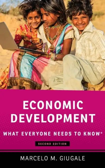 Economic Development: What Everyone Needs to Know by Marcelo M. Giugale