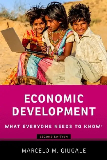 Economic Development: What Everyone Needs to Know by Marcelo Giugale