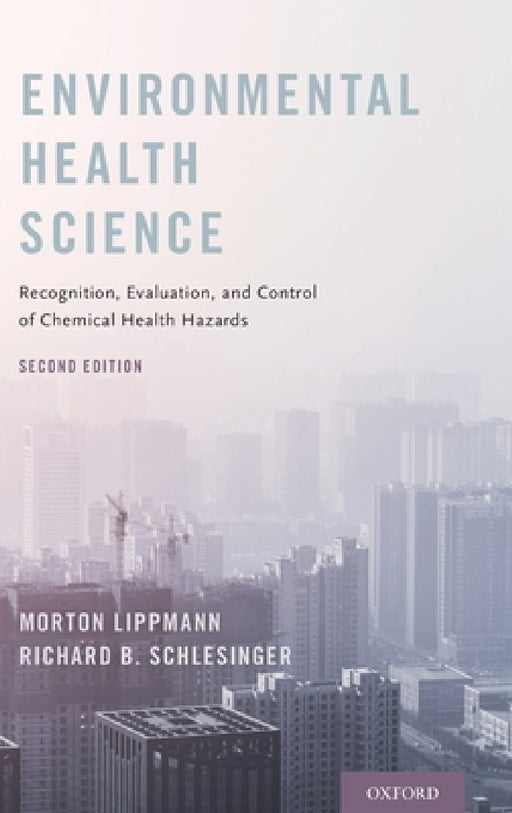 Environmental Health Science: Recognition, Evaluation, and Control of Chemical Health Hazards (UK) by Morton Lippmann, Richard B. Schlesinger
