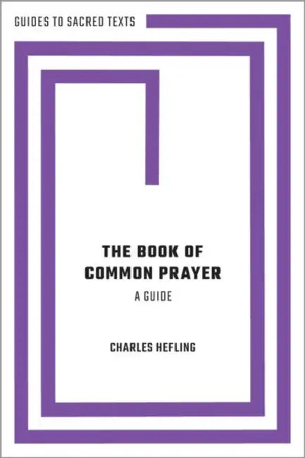 The Book of Common Prayer: A Guide by Charles Hefling