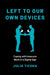 Left to Our Own Devices: Coping with Insecure Work in a Digital Age by Julia Ticona