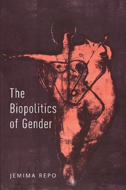 Biopolitics of Gender by Jemima Repo