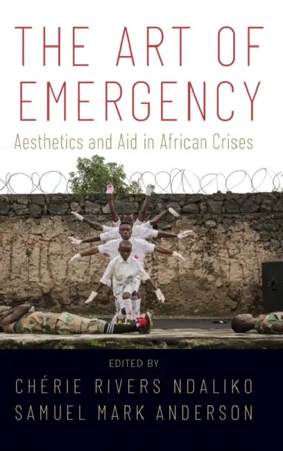 The Art of Emergency by Cherie Rivers Ndaliko, Samuel Anderson