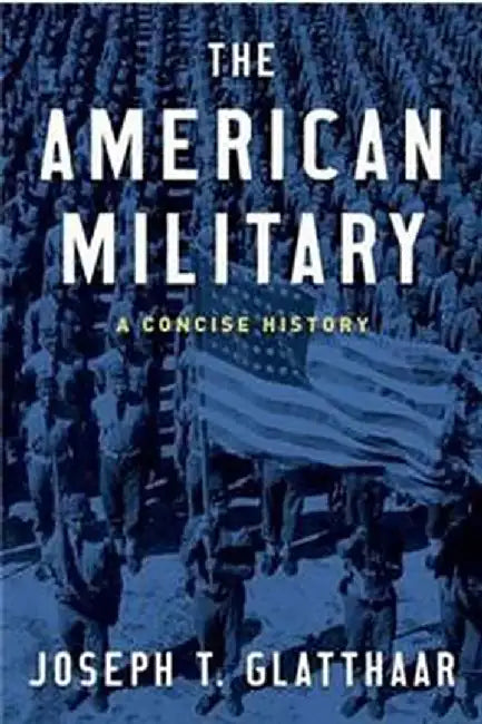 The American Military: A Concise History by T. Glatthaar