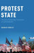 Protest State: The Rise of Everyday Contention in Latin America by Mason W. Moseley