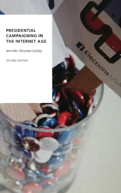 Presidential Campaigning in the Internet Age by Jennifer Stromer-Galley