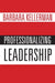 Professionalizing Leadership by Barbara Kellerman
