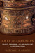 Arts of Allusion: Object, Ornament, and Architecture in Medieval Islam by Margaret S. Graves