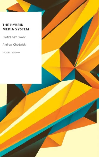 The Hybrid Media System: Politics and Power by Andrew Chadwick