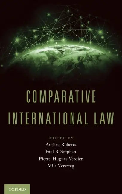Comparative International Law by Anthea Roberts, Paul B. Stephan, Pierre-Hugues Verdier