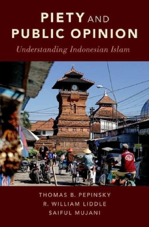 Piety and Public Opinion: Understanding Indonesian Islam by Thomas B. Pepinsky, R. William Liddle, Saiful Mujani