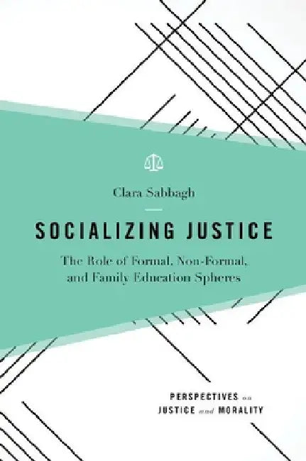 Socializing Justice: The Role of Formal, Non-Formal, and Family Education Spheres by Clara Sabbagh
