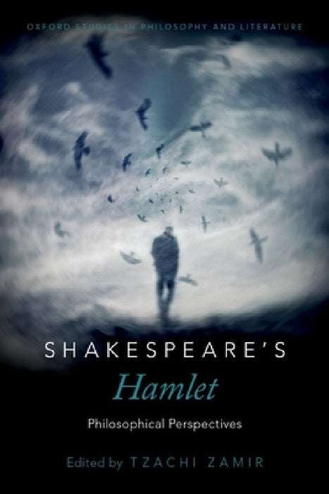 Shakespeare's Hamlet: Philosophical Perspectives by Tzachi Zamir
