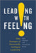 Leading with Feeling: Nine Strategies of Emotionally Intelligent Leadership by Cary Cherniss