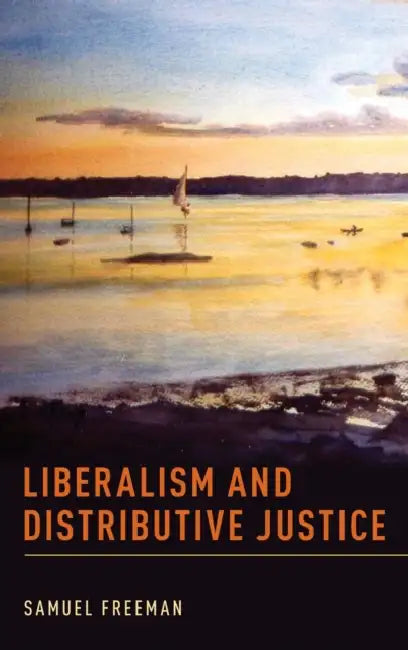 Liberalism and Distributive Justice by Samuel Freeman