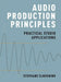 Audio Production Principles: Practical Studio Applications by Stephane Elmosnino