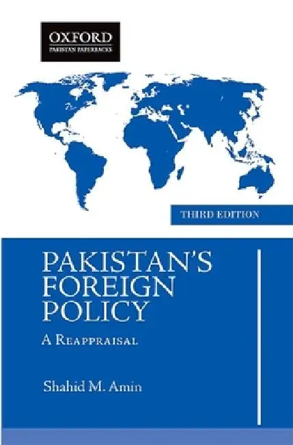 Pakistans Foreign Policy: A Reappraisal by Shahid M. Amin