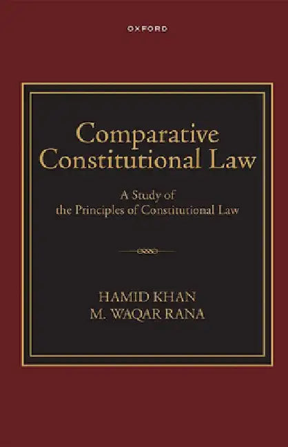 Comparitive Constitutional Law: A Study of the Principles of Constitutional Law by Hamid Khan