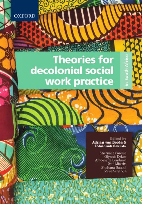 Theories for Decolonial Social Work Practice in South Africa by Shernaaz Carelse, Glynnis Dykes, Antoinette Lombard