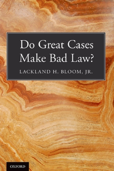 Do Great Cases Make Bad Law? by Jr. Bloom Lackland H.