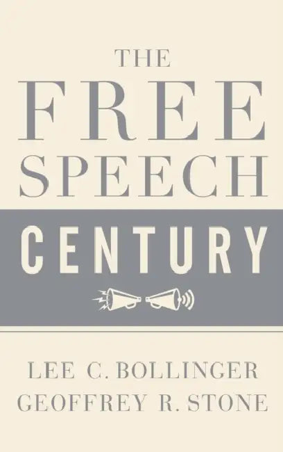 The Free Speech Century by Geoffrey R. Stone, Lee C. Bollinger