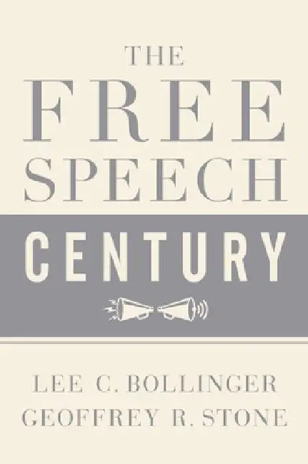 The Free Speech Century by Geoffrey R. Stone